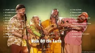 Walk Off The Earth-Hotter Than Ever Hits-acoustic Escape-catchiest Songs
