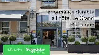 R&eacute;novation &eacute;nerg&eacute;tique &agrave; l'h&ocirc;tel Le Grand Monarque avec EcoStruxure Energy Hub I Schneider Electric