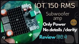 IOT 150 watts || Subwoofer Amplifier || Class D || Is it Overhyped...? || Hindi review|| Rs. 1k