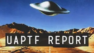 Analysis Of The UAPTF Report In Full Plus Classified Leaks & Rumors