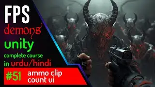 Ammo Clip Count #51 | FPS Demons Game Course in Unity (Urdu/Hindi)