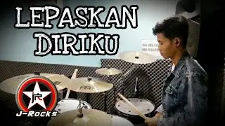 LEPASKAN DIRIKU J-ROCKS || DRUM COVER BY ADI GREPS