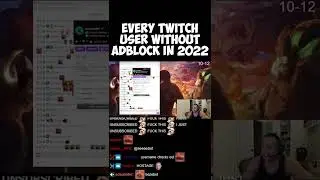 Every Twitch user without AdBlock in 2022