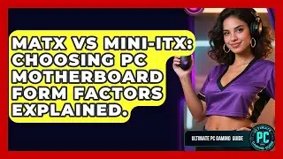 mATX Vs Mini-ITX: Choosing PC Motherboard Form Factors Explained. - Ultimate PC Gaming Guide