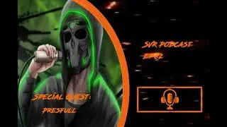 SVR Podcast Ep 82 (With PresFull)