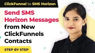 Instantly Send SMS Horizon Messages from New ClickFunnels Contacts | ClickFunnel to SMS Horizon