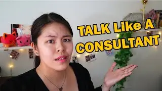 CONSULTING 101: Speak Like a Consultant!