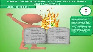 BARRIERS TO HOLINESS-BEING PERFECT-PT-18-IDENTITY DISTORTION DISORDER-SEEKING VALIDATION-PT-1