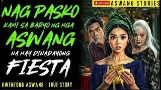 NAG PASKO KAMI SA BARYO NG MGA ASWANG NA MAY DINADAYONG FIESTA — MAY NAWALA | True Story