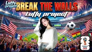 BREAK THE WALLS - World Cup 2026 Theme | MV Luffy project
