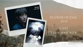 K-Drama Flower of Evil complete cast THEN and NOW behind the scene