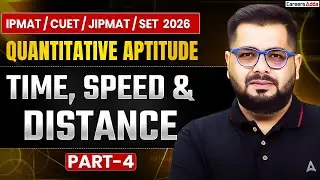 IPMAT/CUET/JIPMAT/SET 2026 Quantitative Aptitude | Time, Speed & Distance Part 4 | By Sumit Sir