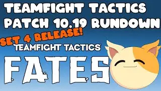 TeamFight Tactics Patch 10.19 Review, Rundown, & Discussion | Teamfight Tactics Set 4 Fates