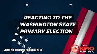 Reacting to the Washington State Primary Election