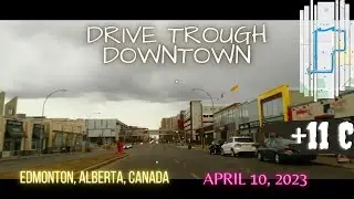 Drive through Downtown Edmonton, Alberta, Canada. +11 Celsius.