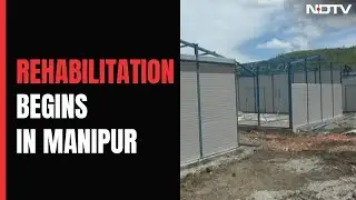 Rehabilitation For Those Affected By Manipur Ethnic Clashes Starts Today