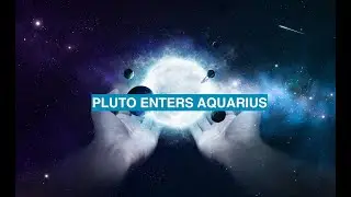 PLUTO ENTERS AQUARIUS 2024
