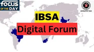 IBSA Digital Forum | FOCUS OF THE DAY | UPSC | ANALYST IAS