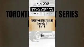Toronto History YouTube Series! Episode 1. Part 1. #toronto #torontohistory #history #canada