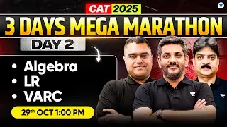 3 DAYS Mega Marathon for CAT 2025 | Algebra, LR & VARC Power Session | (Day 2)