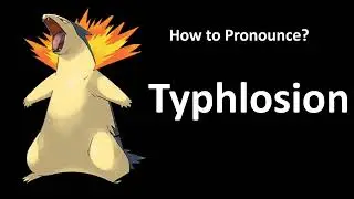 How to Pronounce ''Typhlosion'' (Pokemon GO)
