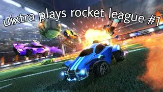 uixtra plays rocket league #1 (ft. doakeyix)