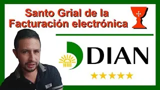 Santo Grial de la Facturación electrónica DIAN Colombia