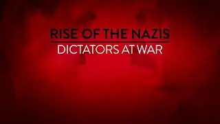 Rise of the Nazis: Dictators at War
