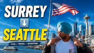 Surrey To Seattle | Canada To US Road Trip | The Underground City | University of Washington