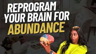 Reprogram Your Brain for Abundance: Transforming your Wealth Mindset