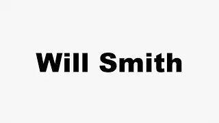 How to Pronounce Will Smith
