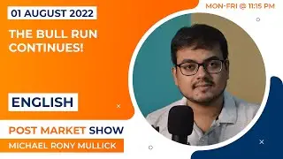 THE BULL RUN CONTINUES! Post Market Show | 01 August 2022