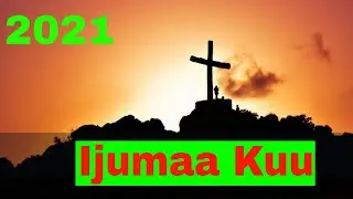 Ijumaa Kuu 2021 (Tumwangalie Mkombozi/Pasipo Makosa/Kweli ni Huzuni)