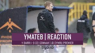 Ymateb | Reaction: Y Barri 1-0 Cei Connah | Cymru Premier JD