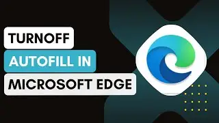 How To Turn Off Autofill In Microsoft Edge (2024) !