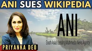ANI sues Wikipedia for defamation; platform at it again for bias &bull; Priyanka Deo