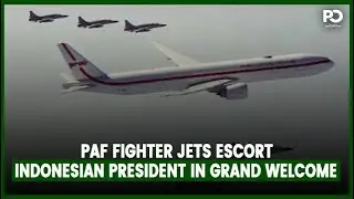 PAF Fighter Jets Escort Indonesian President in Grand Welcome | Pakistan Observer