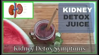 Kidney Detox Symptoms| Very Well