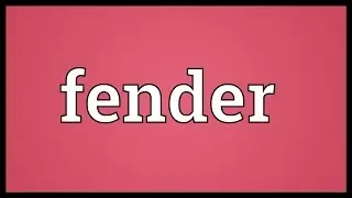 Fender Meaning