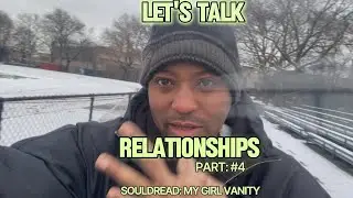 Souldead Let's Talk Relationships Part # 3