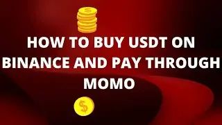 HOW TO BUY USDT ON BINANCE AND PAY THROUGH MOMO