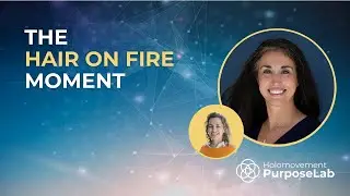The Hair on Fire Moment: When purpose becomes a practice?