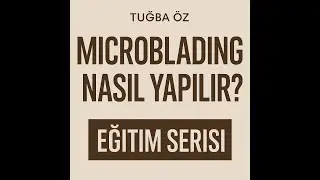 &ldquo;Mikroblading Uzmanı Olmak İsteyenler İ&ccedil;in 1. B&ouml;l&uuml;m | Tuğba &Ouml;z Kaş Eğitimi Serisi Başlıyor!&rdquo;