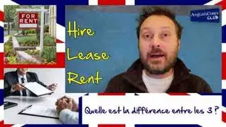 Hire, Lease et Rent, quelle est la diff&eacute;rence entre les 3 ?