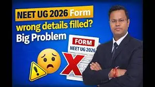 Uploaded Wrong Details in NEET 2026 Form Big Risk