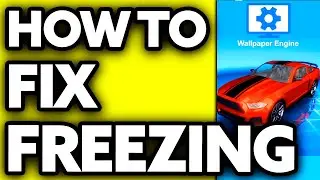 How To Fix Wallpaper Engine Freezing (Very EASY!)