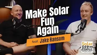 Make Solar Fun Again - Jake Ransom #podcast #solar