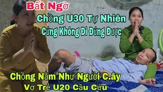 Bất ngờ chồng U30 đang ngồi bỗng cứng không đi đứng được vợ trẻ U20 cầu cứu mong giúp chồng
