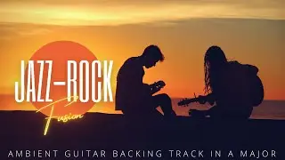 A Major Jazz Fusion | Ambient Jazz Rock Guitar Jam Track 120 BPM | Scale Cheat Sheet In Description