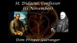 St. Didacus, Confessor (13 November) ~ Dom Prosper Gu&eacute;ranger